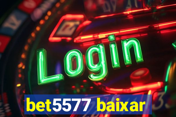 bet5577 baixar